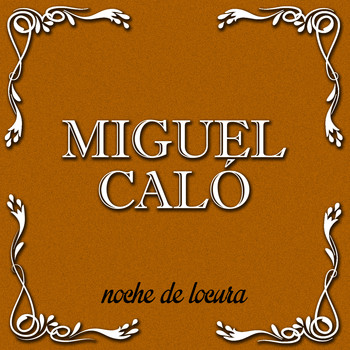 Miguel Caló - Noche de Locura