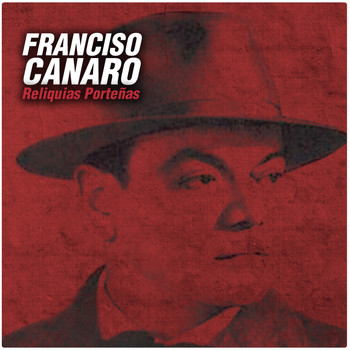 Francisco Canaro - Reliquias Porteñas