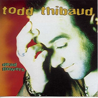 Todd Thibaud - Dead Flowers