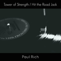 Paul Rich - Tower of Strength / Hit the Road Jack