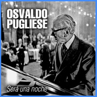 Osvaldo Pugliese - Será una Noche