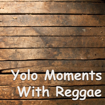 Various Artists - YOLO Moments With Reggae