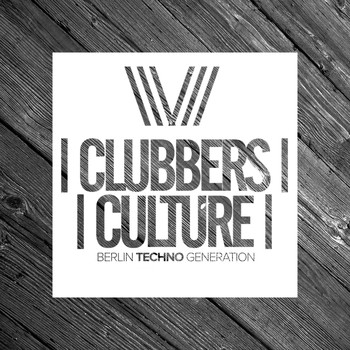 Various Artists - Clubbers Culture: Berlin Techno Generation