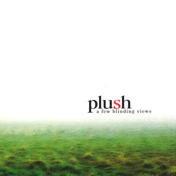 Plush - A Few Blinding Views