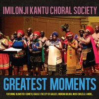 Imilonji Kantu Choral Society - Greatest Moments Of
