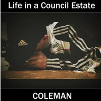 Coleman - Life in a Council Estate