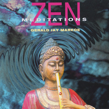 Gerald Jay Markoe - Zen Meditations