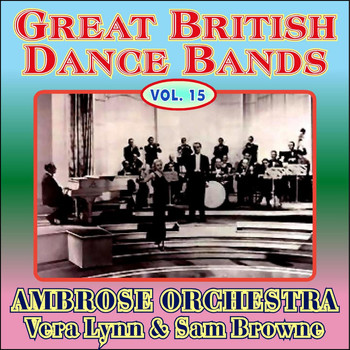 Ambrose & His Orchestra - Greats British Dance Bands Vol XV - With Vera Lynn & Sam Browne