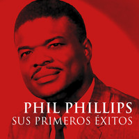Phil Phillips - Phil Phillips Sus Primeros Éxitos