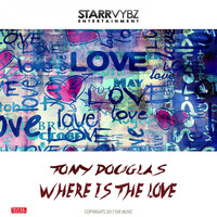 Tony Douglas - Where is the Love
