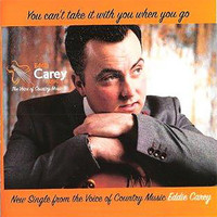 Eddie Carey - You Can't Take It With You When You Go