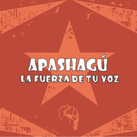 Apashagú - La Fuerza de Tu Voz