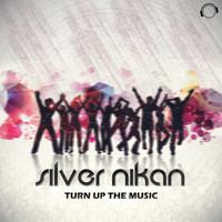 Silver Nikan - Turn up the Music
