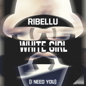 Ribellu - White Girl (I Need You)