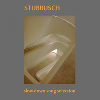 Stubbusch - Slow Down Song Selection