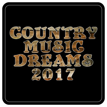 Various Artists - Country Music Dreams 2017