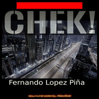 Fernando Lopez Piña - Chek!