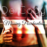 De Cody - Missing Pocahontas