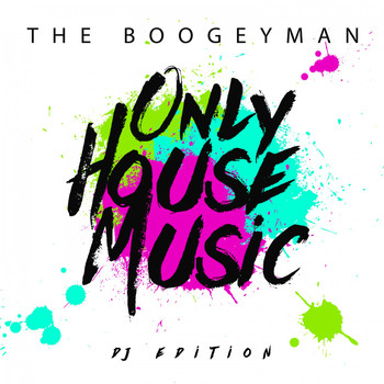 The Boogeyman - Only House Music (DJ Edition)