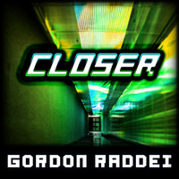 Gordon Raddei - Closer