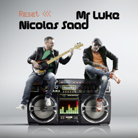 Mr Luke & Nicolas Saad - Reset