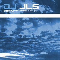 DJ Jls - Don't Take It