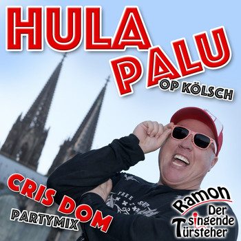 Ramon der singende Türsteher - Hulapalu op Kölsch (Cris Dom Partymix)