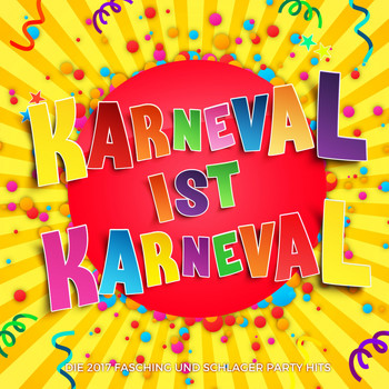 Various Artists - Karneval ist Karneval (Die 2017 Fasching und Schlager Party Hits)
