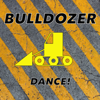 Bulldozer - Dance!