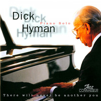 Dick Hyman - There Will Never Be Another You (Piano Solo)