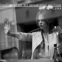 DJ Luna - Conviviendo Con Mis Pensamientos Positivos