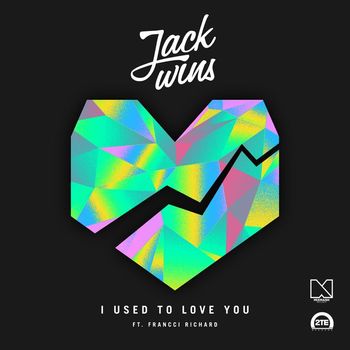 Jack Wins - I Used To Love You (feat. Francci Richard)