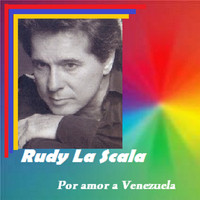 Rudy La Scala - Por Amor a Venezuela