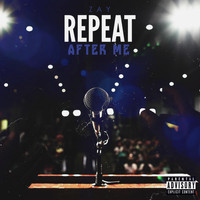 Zay - Repeat After Me