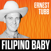 Ernest Tubb & His Texas Troubadours - Filipino Baby