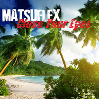 Matsuflex - Close Your Eyes