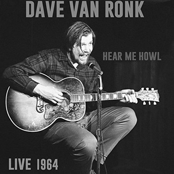 Dave Van Ronk - Here Me Howl Live 1964