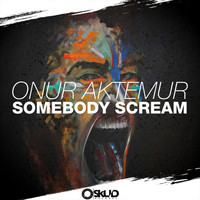 Onur Aktemur - Somebody Scream