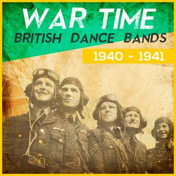 Various Artists - Wartime British Dance Bands 1940 - 1941