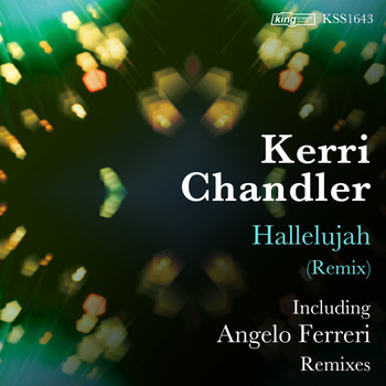 Kerri Chandler - Hallelujah (Remix)