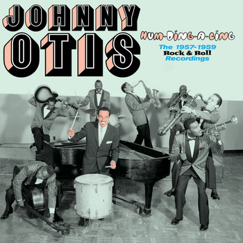 Johnny Otis - Hum-Ding-a-Ling. The 1957-1959 Rock & Roll Recordings