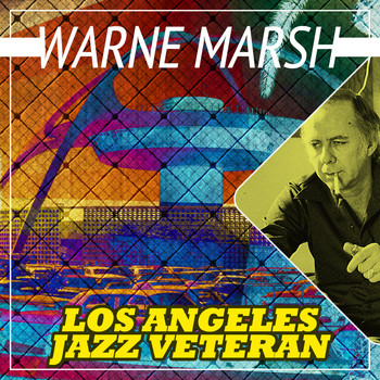 Warne Marsh - Los Angeles Jazz Veteran