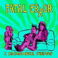 Fatal Error - I Remember Drugs (Explicit)