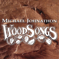 Michael Johnathon - Wood Songs