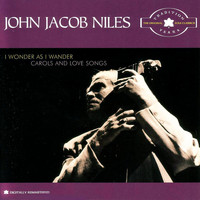 John Jacob Niles - I Wonder as I Wander (Remastered)