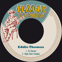 Eddie Thomas - So Sincere / Eight Slow Freights