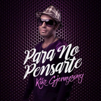 Kike Gjermysong - Para No Pensarte