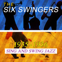 The Six Swingers - 1935 - 1936 Sing and Swing Jazz