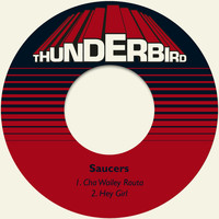 Saucers - Cha Wailey Routa / Hey Girl