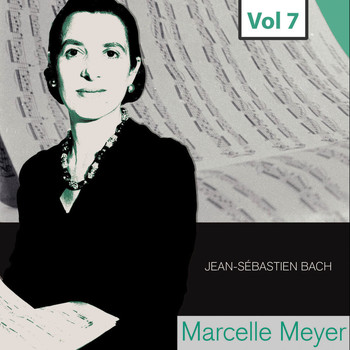 Marcelle Meyer - Marcelle Meyer - Complete Studio Recordings, Vol. 7